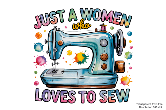 Express Your Passion: The Ultimate Guide to Using the Just a Woman Who Loves to Sew PNG