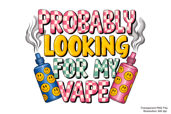 Probably Looking for My Vape PNG: A Designer's Essential